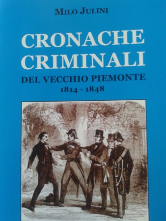 Cronache criminali del vecchio Piemonte [1814-1848]